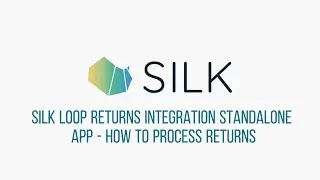 Silk Loop Returns Integration (Standalone App) - How to Process Returns