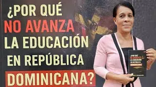 ISABEL ENCARNACION Y SU LIBRO: PORQUE NO AVANZA LA EDUCACION EN RD.