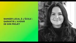 Manger local &agrave; l&rsquo;&eacute;cole&nbsp;: Garantir l&rsquo;avenir de son projet