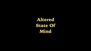 Altered State Of Mind (Official Music Video)