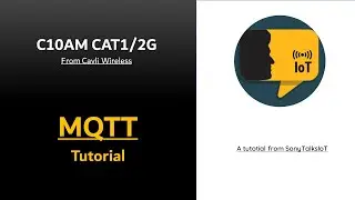 MQTT Tutorial | LTE MODEM | AT COMMANDS - Cavli C10AM from SonyTalksIoT