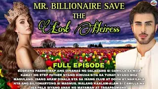MR. BILLIONAIRE SAVE THE LOST HEIRESS| FULL EPISODE|BRAVO TV FACTS