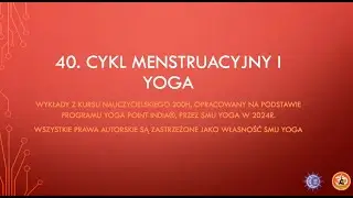 40. Cykl menstruacyjny i Yoga