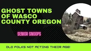 Ghost Towns of Wasco County Oregon