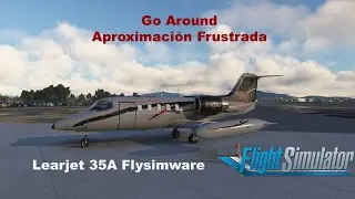 MSFS 2020. Aproximación frustrada (Go around) con el Learjet 35 A de Flysimware