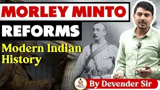 Minto Morley Reforms 1909 | Indian Council Act 1909 | Modern History | UPSC CSE 2023 | OnlyIAS
