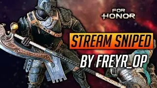 [For Honor] I GOT STREAM SNIPED BY &nbsp;@Freyr_Op&nbsp; AND IT GOT REAL SPICY 🌶🌶🌶