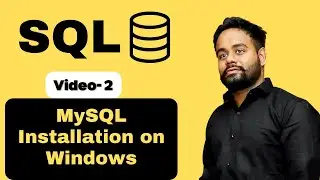 Video-2 | MySQL Installation on Windows | SQL Tutorial Basic to Advance in Hindi