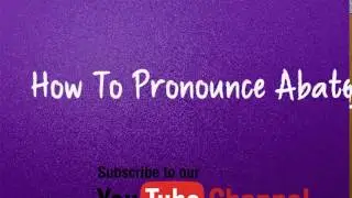 How to pronounce Abate
