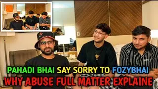 PAHADI BHAI SAY SOORY TO FOZYBHAI 🖤💙| AND EXPLAIN ALL MATTER WHY HE ABUSE🥺 | ALL MATTER SOLVED
