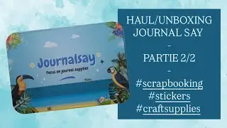 HAUL/UNBOXING #journalsay / PARTIE 2 #stickershop #scrapbooking #craftsupplies #papercrafts #scrap