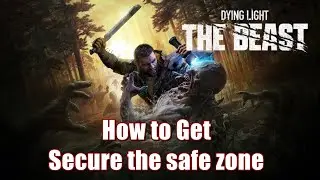 Dying Light The Beast How to Get Secure the safe zone - A New Strain
