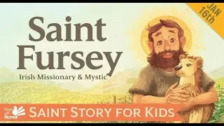 Saint Fursey | Irish Missionary & Mystic | Saint Story for Kids