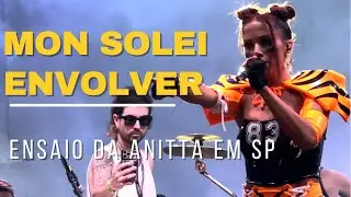 Anitta - MON SOLEI + ENVOLVER (ENSAIO DA ANITTA EM SÃO PAULO 12/02/2022)