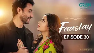 Faaslay Episode 30 | Ali Ansari | Saboor Aly | Saba Hameed | Green Drama Planet