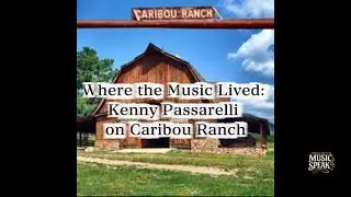 Where the Music Lived: Kenny Passarelli on Caribou Ranch / Full interview 