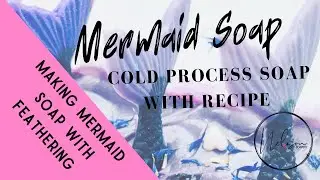 Mermaid soap making with cold process mermaid tails & recipe included using a feathering technique