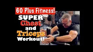SUPER CHEST AND TRICEPS WORKOUT! 60 Plus Fitness!