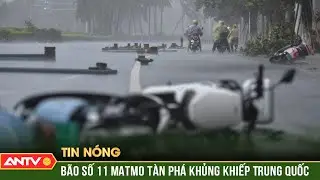 Bão số 11 Matmo tàn phá khủng khiếp Trung Quốc, người dân di tán khẩn cấp | ANTV