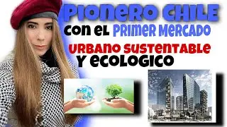 CHILE PIONERO con el Primer MERCADO URBANO sustentable y Ecol&oacute;gico#chile #sustentable #ecologico