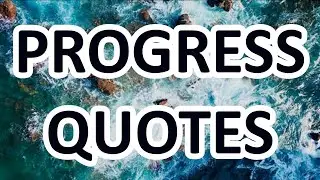 How To Make Progress - Motivational Quotes about PROGRESS
