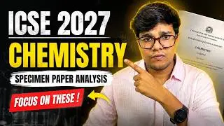 ICSE 2027 Chemistry: Specimen Paper Analysis | What Should You Focus On?