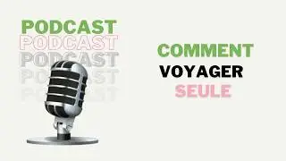 Comment et pourquoi voyager SEUL(E) : mes peurs et expériences...