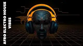 Afro Electro House  Mix vibes | Deep Groove & Global Bass rhythm