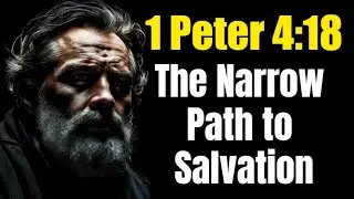 1 Peter 4:18 Exposition & Application: Where Will You Stand?
