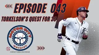 Motor City Metrics Episode 43: Spencer Torkelson&rsquo;s Quest for 30