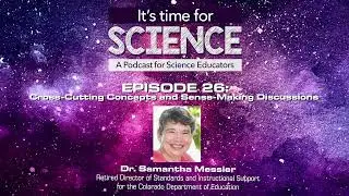 It&rsquo;s Time for Science Podcast Episode 26: Cross-Cutting Concepts and Sense-Making Discussions