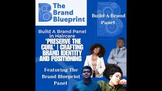 The Brand Blueprint - Capsule 3, 'Preserve the Curl' | Crafting Brand Identity and Positioning