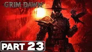Grim Dawn | Arcanist | Part 23 - Necropolis Rising | No Commentary
