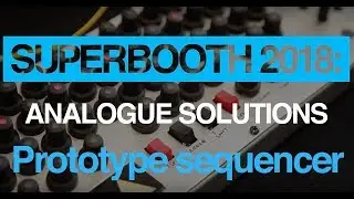 Superbooth 2018: Analogue Solutions prototype sequencer