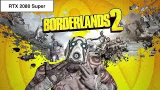 Borderlands 2 RTX 2080 Super 4K Ultra Settings Gameplay