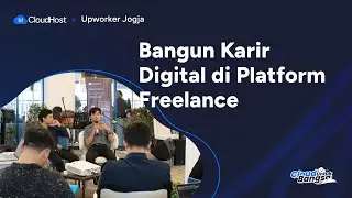 Bangun Karir Digital di Platform Digital | Event Recap IDCloudHost x Upworker Jogja