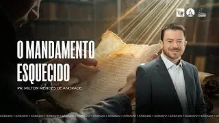 O Mandamento Esquecido | Pr. Milton Mendes de Andrade - 28.12.24