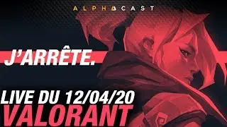 VOD ► Fin des lives Valorant (pour le moment !) - Live du 12/04/2020