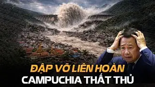 Mekong Nổi Giận: Đập Campuchia Vỡ Vụn – 2 Tỷ Mét Khối Nước Xóa Sổ Bản Đồ Đông Dương