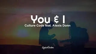 Culture Code feat. Alexis Donn - You & I (Lyrics) 🎧