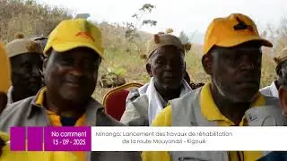 LANCEMENT DES TRAVAUX DE REHABILITATION DE LA ROUTE MOUYONDZI  ROUTE PAR LES MINANGA