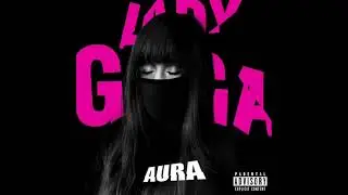 Lady Gaga - Aura (w/ Kink instrumental)