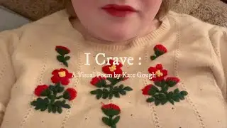 I Crave - A Visual Poem by Kate Gough