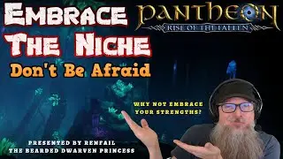 Pantheon: Rise of the Fallen - Embrace The Niche & Stop Being Afraid