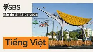 Bản tin tối 23-01-2026 | SBS Vietnamese - SBS Việt ngữ