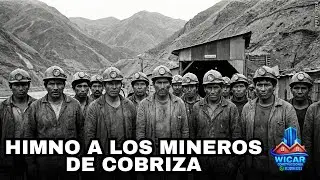 HIMNO A LOS MINEROS DE COBRIZA  - WILLY AYVAR -  WICAR CONSTRUCCIONES