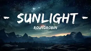 Roundrobin - Sunlight (Lyrics)  | 15p Lyrics/Letra