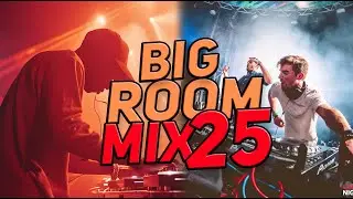 Big Room Mix 2024 – 2025 (January)