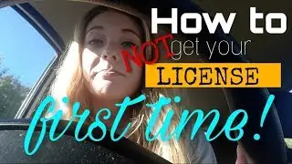 HOW TO (not) get your license First Time!