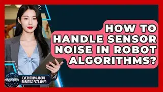 How To Handle Sensor Noise In Robot Algorithms? - Everything About Robotics Explained